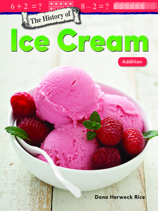 Dona Herweck Rice创作的The History of Ice Cream: Addition作品的详细信息 - 可供借阅